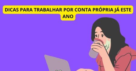 Dicas para trabalhar por Conta própria já este Ano!