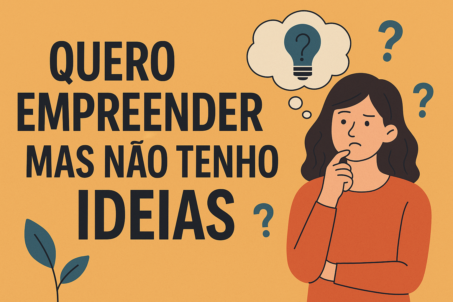 Quero Empreender Mas Não Tenho Ideia: Saiba Como ter ideias
